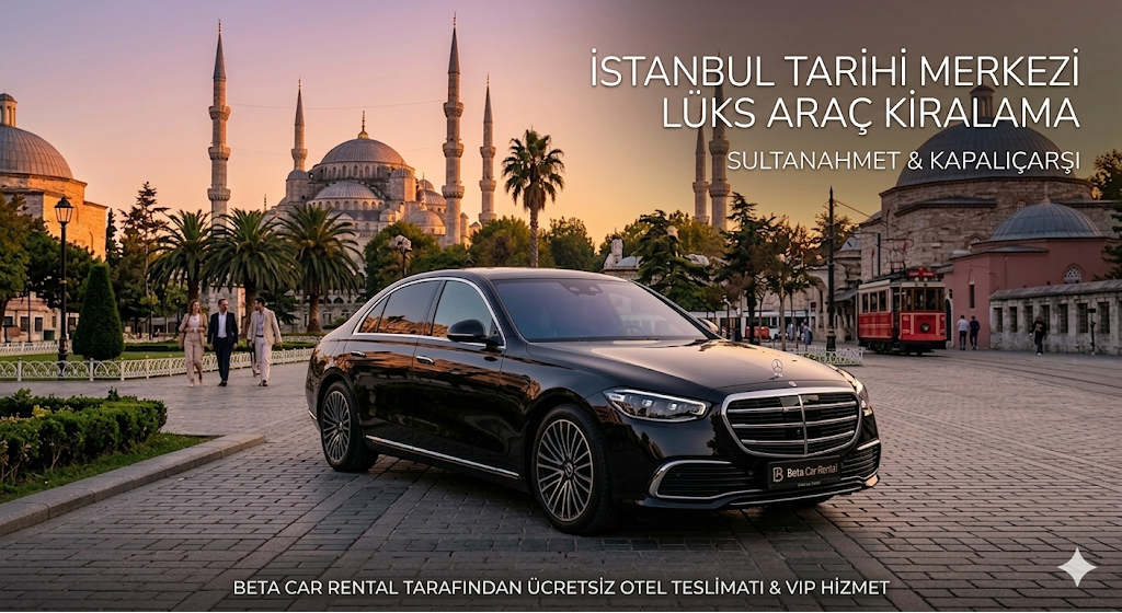OLD CITY ISTANBUL MERKEZINDE PRESTIJLI BIR DENEYIM SULTANAHMET LUKS ARAC KIRALAMA